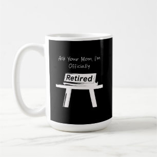 Ask Your Mum I'm Officially Retired Funny Dad Coffee Mug