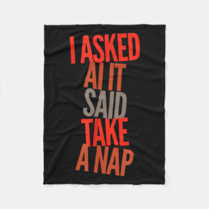 Asked Ai Said Take A Nap Sarcastic Tech Humour Fleece Blanket