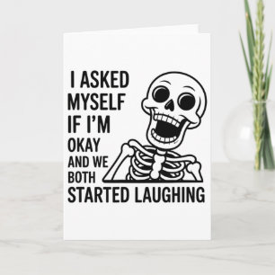 Asked Myself If I’m Okay And We Both Started Laugh Card