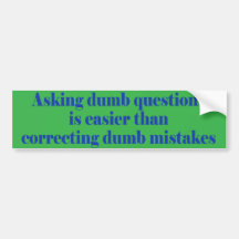 Asking dumb questions is easier