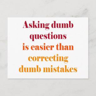 Asking dumb questions is easier postcard