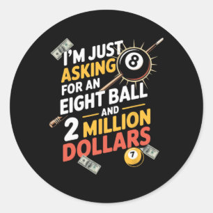 Asking For Eight Ball Billiard Player Sports Game  Classic Round Sticker