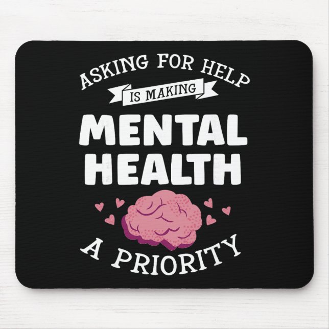 Asking For Help Its Making Mh A Priorty - Mental H Mouse Pad (Front)