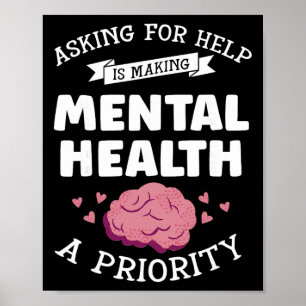 Asking For Help Its Making Mh A Priorty - Mental H Poster