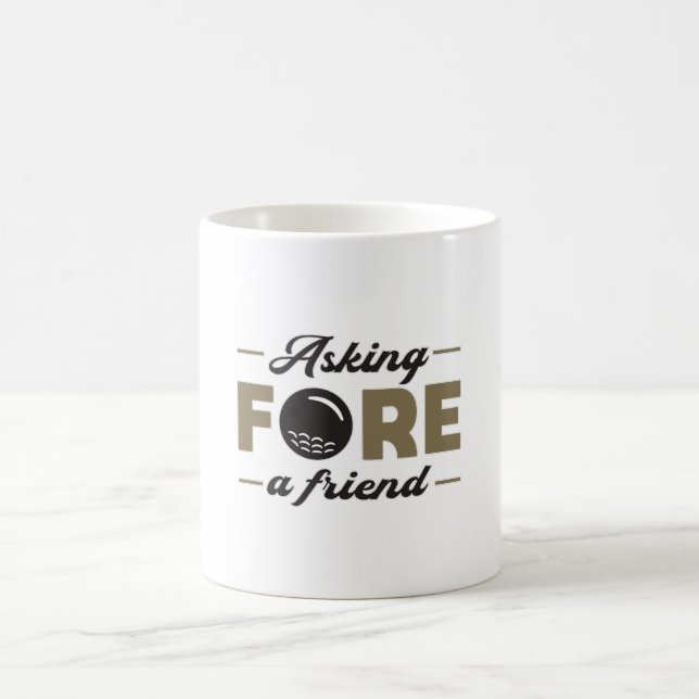 Asking Fore A Friend Golf Golfing Funny Gift Idea Coffee Mug (Center)