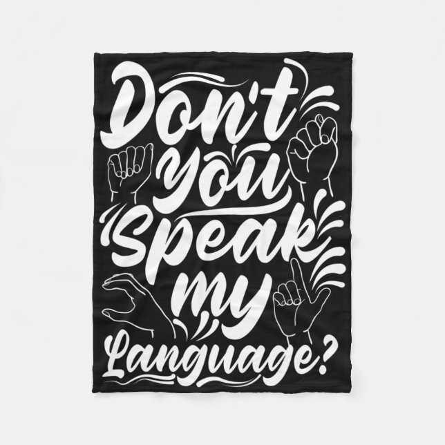 Asl Alphabet Dont You Speak My American Sing Langu Fleece Blanket (Front)