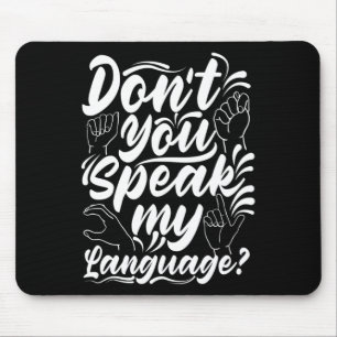 Asl Alphabet Dont You Speak My American Sing Langu Mouse Pad