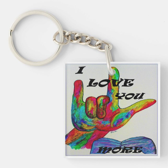 ASL American Sign Language I LOVE YOU MORE Key Ring (Front)