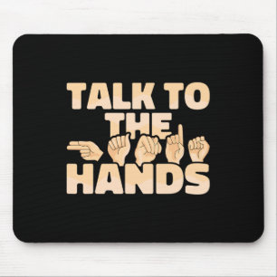 ASL American Sign Language Talk to the Hands  Mouse Pad