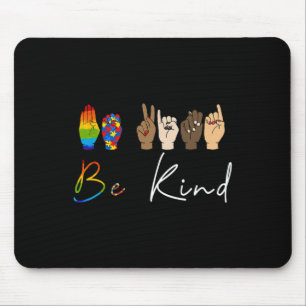 ASL Be Kind Autism Awareness LGBT Pride Kindness W Mouse Pad
