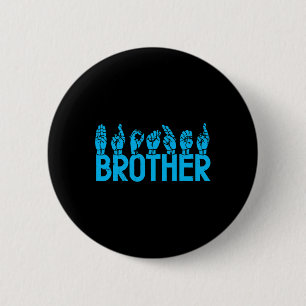 ASL Brother American Sign Language Deaf Awareness  6 Cm Round Badge