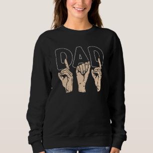 ASL Dad Fathers Day American Sign Language Papa Gr Sweatshirt
