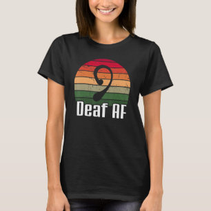 ASL Deaf AF Sign Language Deaf Awareness T-Shirt