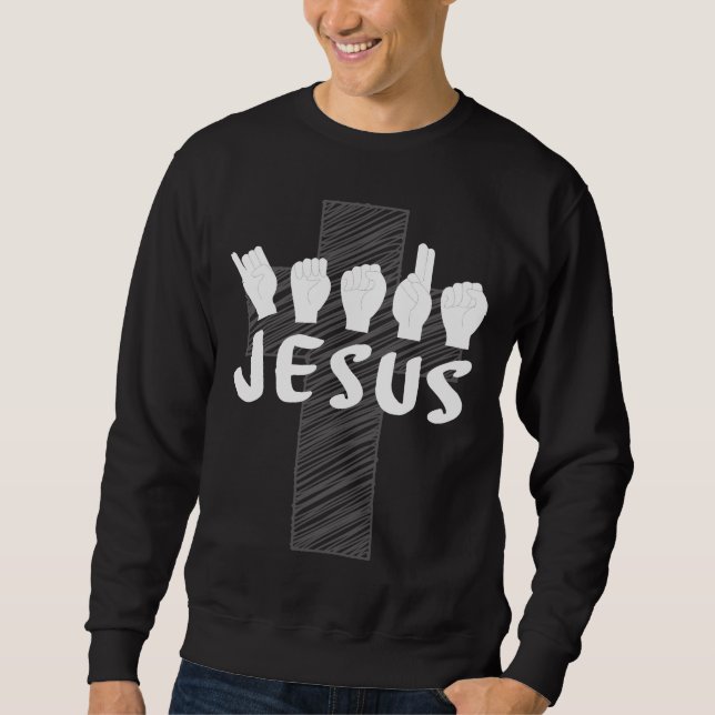 ASL Deaf Jesus Christian Sign Language Interpreter Sweatshirt (Front)