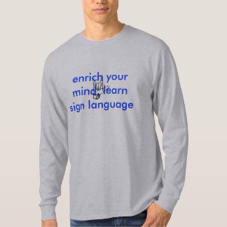 ASL: enrich your mind, learn sign language T-Shirt