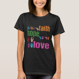 Asl Faith Hope Love American Sign Language Christi T-Shirt