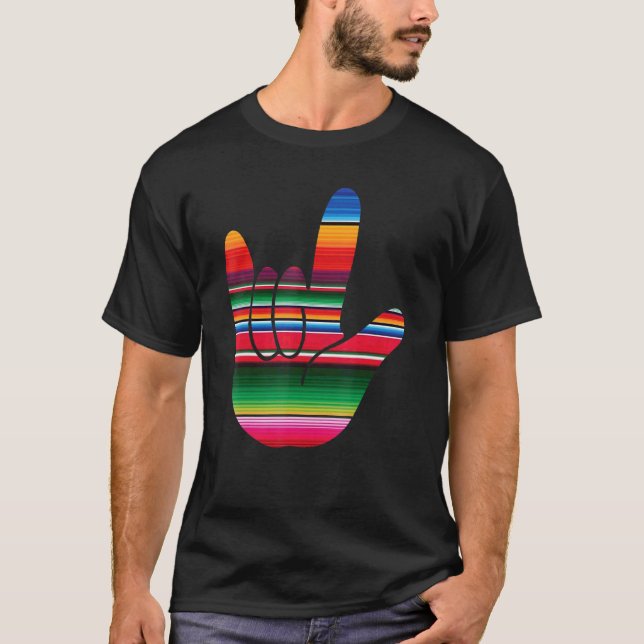 Asl I Love You Serape Sign Language Cinco De Mayo T-Shirt (Front)