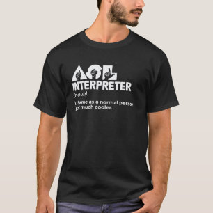 ASL Interpreter ASL Teacher Deaf People ASL Interp T-Shirt
