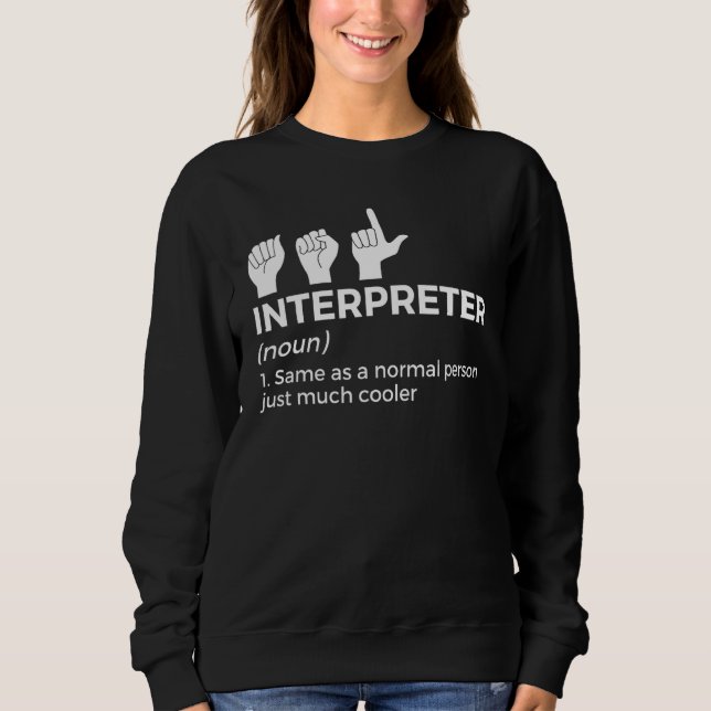 Asl Interpreter Definition American Sign Language Sweatshirt (Front)