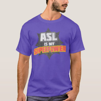 ASL is my Superpower 1 T-Shirt