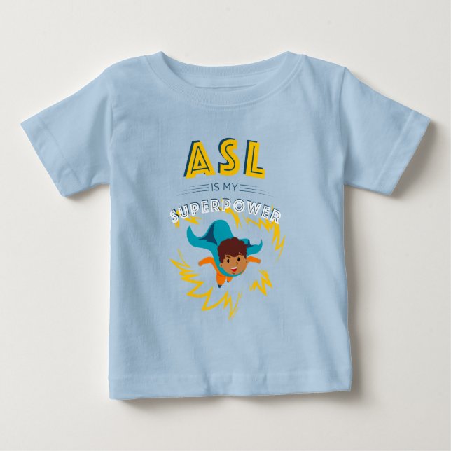 ASL is My Superpower Baby T-Shirt (Front)