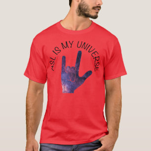 ASl is my universe T-Shirt