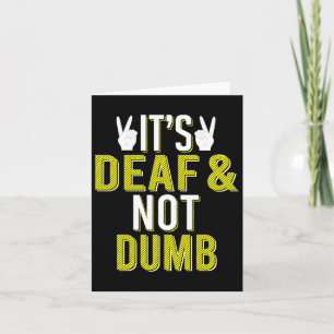 Asl It´s Deaf And Not Dumb Sign Language Deaf Awar Card