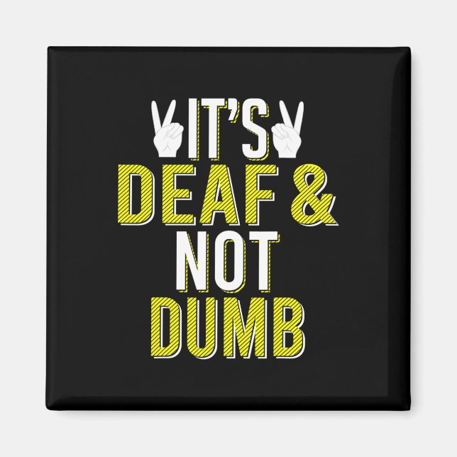 ASL It´s Deaf and Not Dumb Sign Language Deaf Awar Magnet (Front)