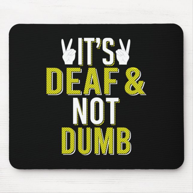 Asl It´s Deaf And Not Dumb Sign Language Deaf Awar Mouse Pad (Front)