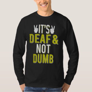 ASL It´s Deaf & Not Dumb Sign Language Deaf Awaren T-Shirt