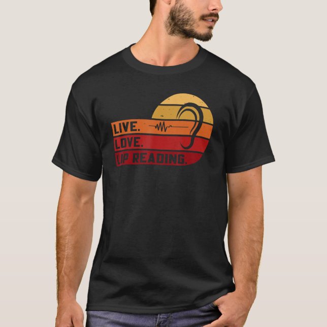 ASL Live Love Lip Reading Sign Language Deaf Aware T-Shirt (Front)
