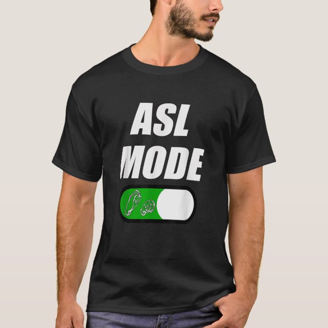 ASL Mode On American Sign Language Gift For Deaf P T-Shirt (Front)