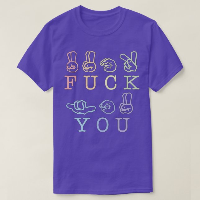 ASL quotfuck youquot T-Shirt (Design Front)