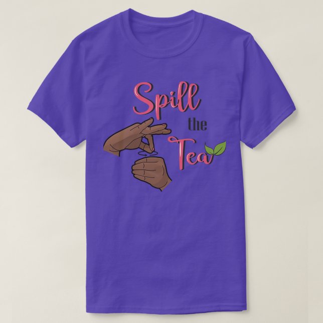 ASL quotSpill the Teaquot Sign Language Graphic T-Shirt (Design Front)