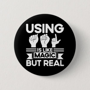 ASL Sign Language ASL Like Magic But Real Deaf 6 Cm Round Badge