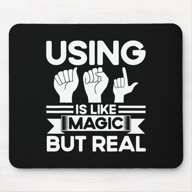 ASL Sign Language ASL Like Magic But Real Deaf  Mouse Pad (Front)