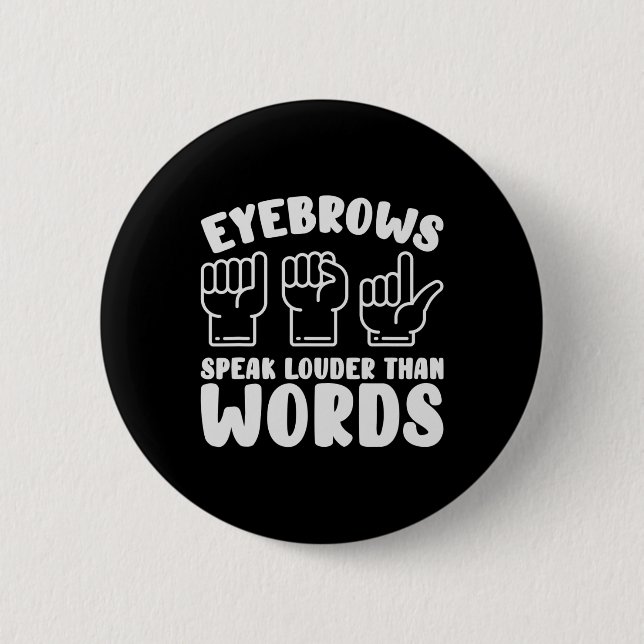 Asl Sign Language Eyebrows Speak Louder Words Fing 6 Cm Round Badge (Front)