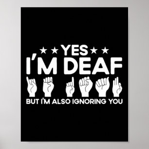 ASL Sign Language I'm Deaf Also Ignoring You Deaf 