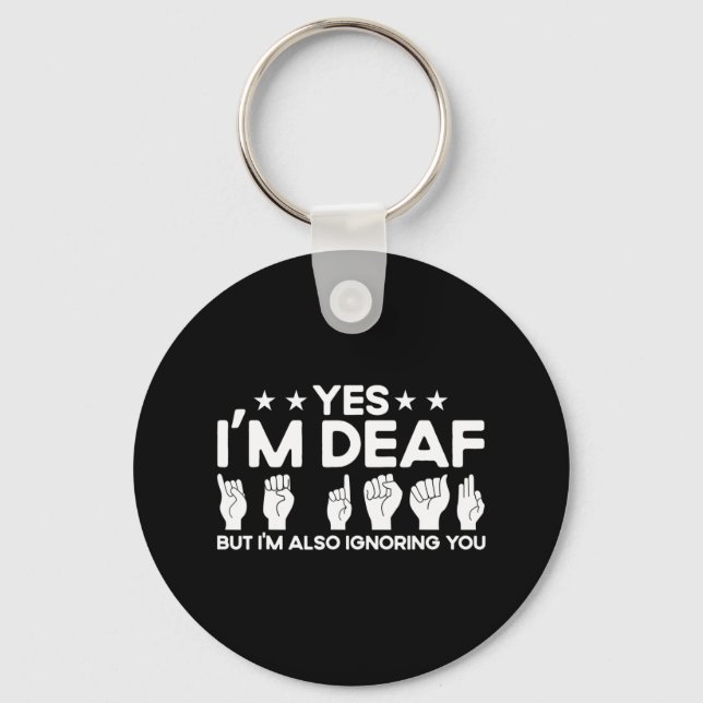 Asl Sign Language I'm Deaf Also Ignoring You Deaf  Key Ring (Front)