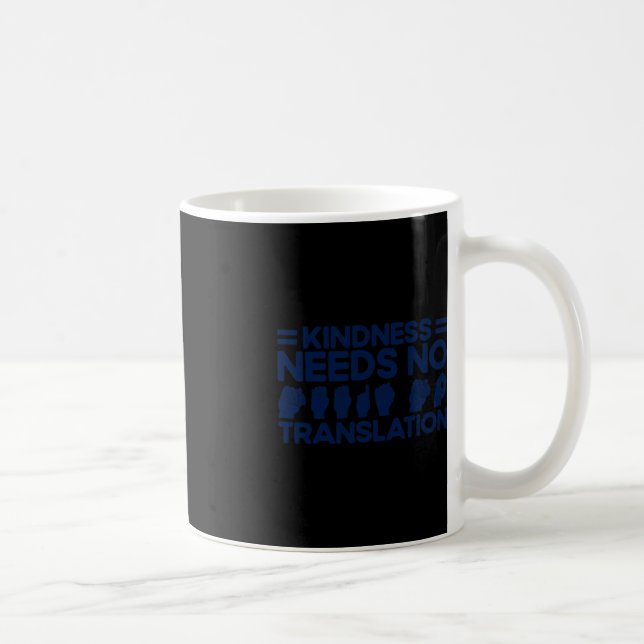 ASL Sign Language Kindness Needs No Translation De Coffee Mug (Right)