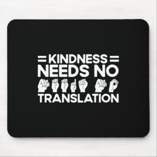 Asl Sign Language Kindness Needs No Translation De Mouse Pad