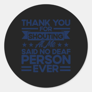 ASL Sign Language Thank You For Shouting At Me Dea Classic Round Sticker