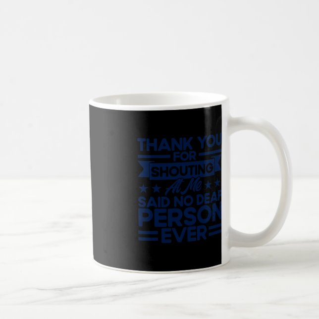ASL Sign Language Thank You For Shouting At Me Dea Coffee Mug (Right)