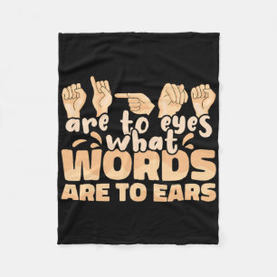 Asl Signs Are To Eyes What Words Are To Ears Sign Fleece Blanket