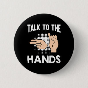 Asl Talk To The Hands American Sign Language 1  6 Cm Round Badge