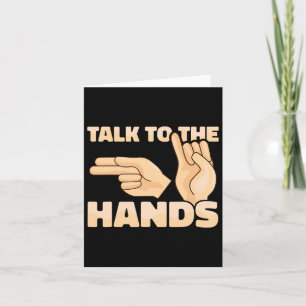 Asl Talk To The Hands American Sign Language 2  Card