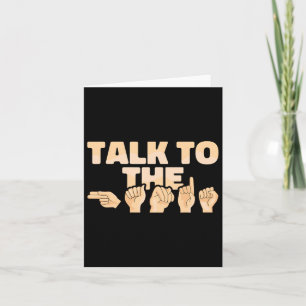 Asl Talk To The Hands American Sign Language  Card