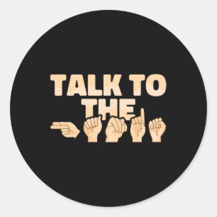 ASL Talk to the Hands American Sign Language Classic Round Sticker