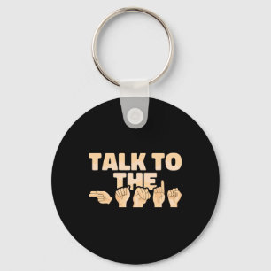 ASL Talk to the Hands American Sign Language  Key Ring