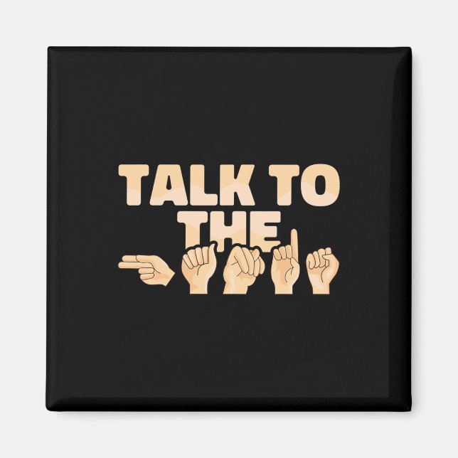 ASL Talk to the Hands American Sign Language  Magnet (Front)
